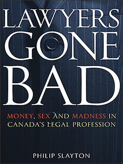 Title details for Lawyers Gone Bad by Philip Slayton - Available